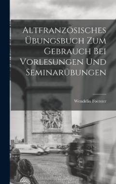 Coperta cărții Altfranzösisches Übungsbuch zum Gebrauch bei Vorlesungen und Seminarübungen