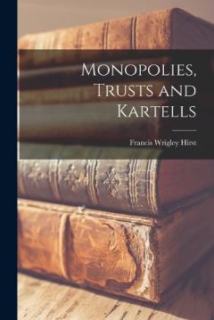 Coperta cărții Monopolies, Trusts and Kartells