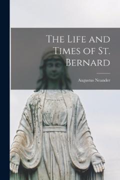 The Life and Times of St. Bernard