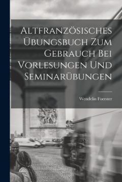 Coperta cărții Altfranzösisches Übungsbuch zum Gebrauch bei Vorlesungen und Seminarübungen