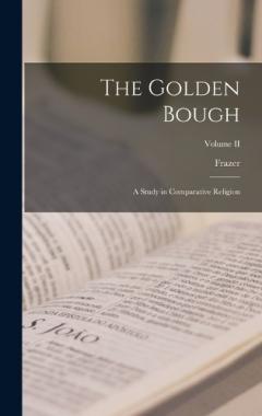 The Golden Bough; A Study in Comparative Religion; Volume II
