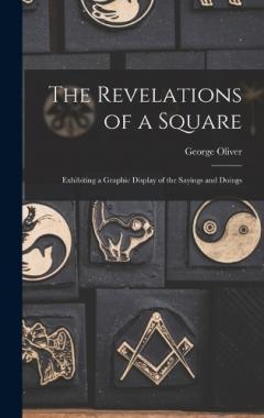The Revelations of a Square; Exhibiting a Graphic Display of the Sayings and Doings