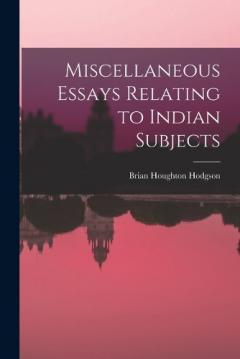 Coperta cărții Miscellaneous Essays Relating to Indian Subjects
