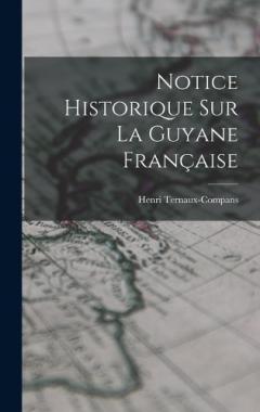Notice Historique Sur La Guyane Française