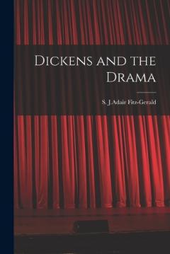 Coperta cărții Dickens and the Drama