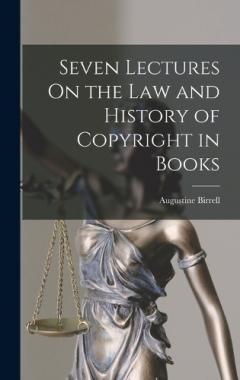 Coperta cărții Seven Lectures On the Law and History of Copyright in Books