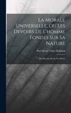 La Morale Universelle, Ou Les Devoirs De L'homme Fondés Sur Sa Nature: Des Devoirs De La Vie Privée