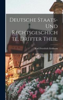Coperta cărții Deutsche Staats- Und Rechtsgeschichte, Dritter Theil