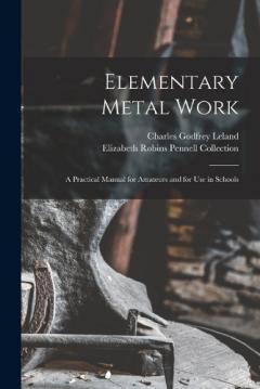 Coperta cărții Elementary Metal Work: A Practical Manual for Amateurs and for Use in Schools