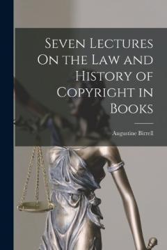 Coperta cărții Seven Lectures On the Law and History of Copyright in Books