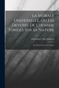La Morale Universelle, Ou Les Devoirs De L'homme Fondés Sur Sa Nature: Des Devoirs De La Vie Privée