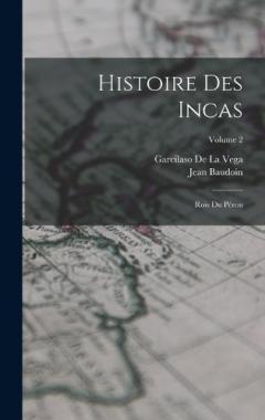 Histoire Des Incas: Rois Du Pérou; Volume 2