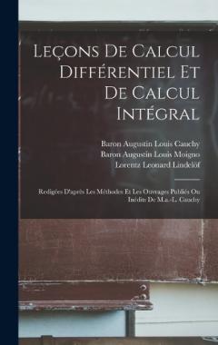 Coperta cărții Leçons De Calcul Différentiel Et De Calcul Intégral: Redigées D'après Les Méthodes Et Les Ouvrages Publiés Ou Inédits De M.a.-L. Cauchy