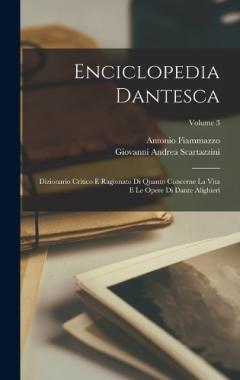Enciclopedia Dantesca: Dizionario Critico E Ragionato Di Quanto Concerne La Vita E Le Opere Di Dante Alighieri; Volume 3