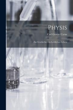 Physis: Zur Geschichte Des Leiblichen Lebens