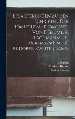 Coperta cărții Erläuterungen Zu Den Schriften Der Römischen Feldmesser. Von F. Blume, K. Lachmann, Th. Mommsen Und A. Rudorff. Zweiter Band.