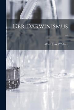 Der Darwinismus ...