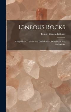 Igneous Rocks: Composition, Texture and Classification, Description and Occurrance