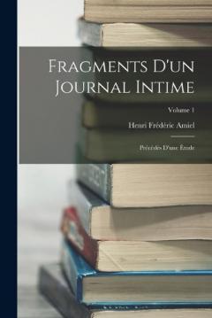 Fragments D'un Journal Intime: Précédés D'une Étude; Volume 1