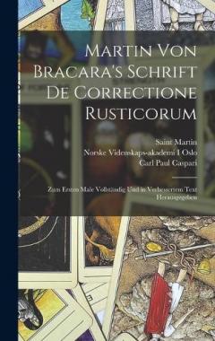 Coperta cărții Martin Von Bracara's Schrift De Correctione Rusticorum: Zum Ersten Male Vollständig Und in Verbessertem Text Herausgegeben
