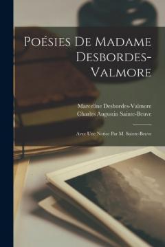 Poésies De Madame Desbordes-Valmore: Avec Une Notice Par M. Sainte-Beuve