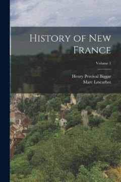 History of New France; Volume 1