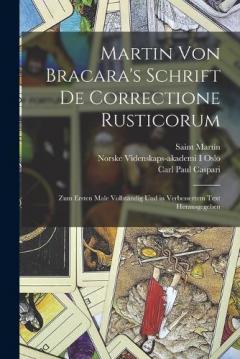 Coperta cărții Martin Von Bracara's Schrift De Correctione Rusticorum: Zum Ersten Male Vollständig Und in Verbessertem Text Herausgegeben