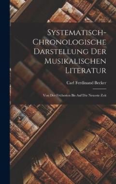 Systematisch-Chronologische Darstellung der musikalischen Literatur: Von der frühesten bis auf die neueste Zeit