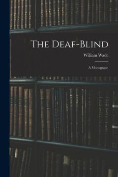 The Deaf-Blind: A Monograph