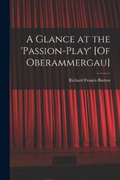 A Glance at the 'passion-Play' [Of Oberammergau]