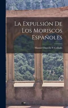 La Expulsión De Los Moriscos Españoles