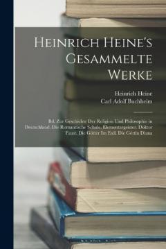 Heinrich Heine's Gesammelte Werke: Bd. Zur Geschichte Der Religion Und Philosophie in Deutschland. Die Romantische Schule. Elementargeister. Doktor Faust. Die Götter Im Exil. Die Göttin Diana