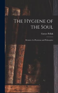 Coperta cărții The Hygiene of the Soul: Memoir of a Physician and Philosopher