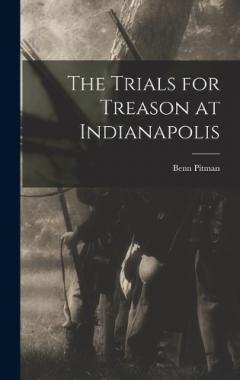 The Trials for Treason at Indianapolis