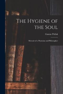 Coperta cărții The Hygiene of the Soul: Memoir of a Physician and Philosopher