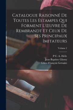 Coperta cărții Catalogue Raisonné De Toutes Les Estampes Qui Forment L'oeuvre De Rembrandt Et Ceux De Ses Principaux Imitateurs; Volume 2
