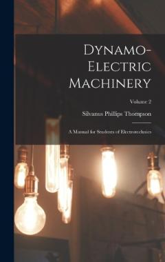 Dynamo-Electric Machinery: A Manual for Students of Electrotechnics; Volume 2
