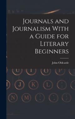 Coperta cărții Journals and Journalism With a Guide for Literary Beginners