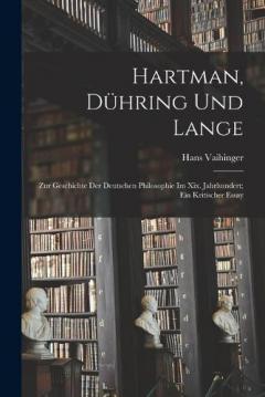 Coperta cărții Hartman, Dühring Und Lange: Zur Geschichte Der Deutschen Philosophie Im Xix. Jahrhundert; Ein Kritischer Essay
