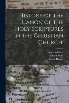 History of the Canon of the Holy Scriptures in the Christian Church;