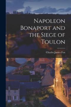 Coperta cărții Napoleon Bonaport and the Siege of Toulon
