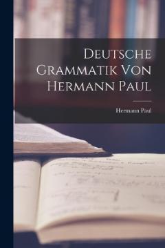 Deutsche Grammatik von Hermann Paul