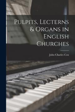 Coperta cărții Pulpits, Lecterns & Organs in English Churches