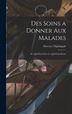 Des soins a donner aux malades: Ce qu'il faut faire ce qu'il faut éviter