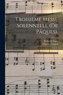 Troisième Messe Solennelle (De Pâques).