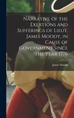 Coperta cărții Narrative of the Exertions and Sufferings of Lieut. James Moody, in Cause of Government Since the Year 1776