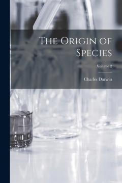 The Origin of Species; Volume 2