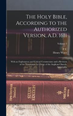 The Holy Bible, According to the Authorized Version, A.D. 1611: With an Explanatory and Critical Commentary and a Revision of the Translation by Clergy of the Anglican Church. Apocrypha; Volume 2