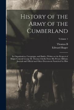 History of the Army of the Cumberland: Its Organization, Campaigns, and Battles, Written at the Request of Major-General George H. Thomas Chiefly From his Private Military Journal and Official and Other Documents Furnished by him; Volume 1