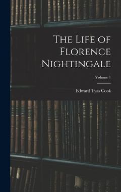 The Life of Florence Nightingale; Volume 1